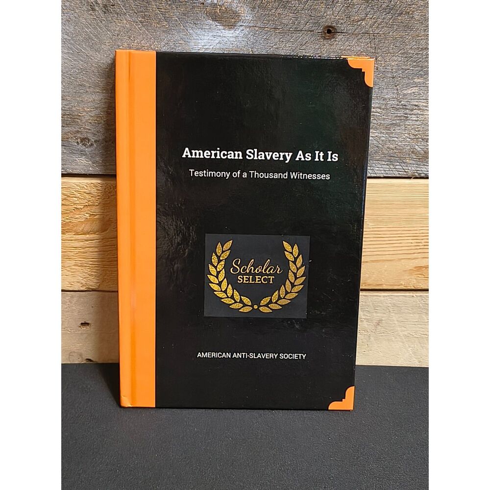 American Slavery As It Is (Scholar Select, 9780341719298, HC)